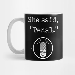 "She said Penal" White Mug